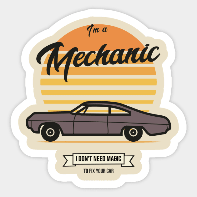 I'm a mechanic I don't need magic to fix your car Sticker by FuntasticDesigns